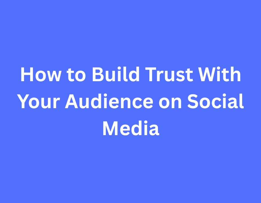 How to Build Trust With Your Audience on Social Media - Hypeaze ...