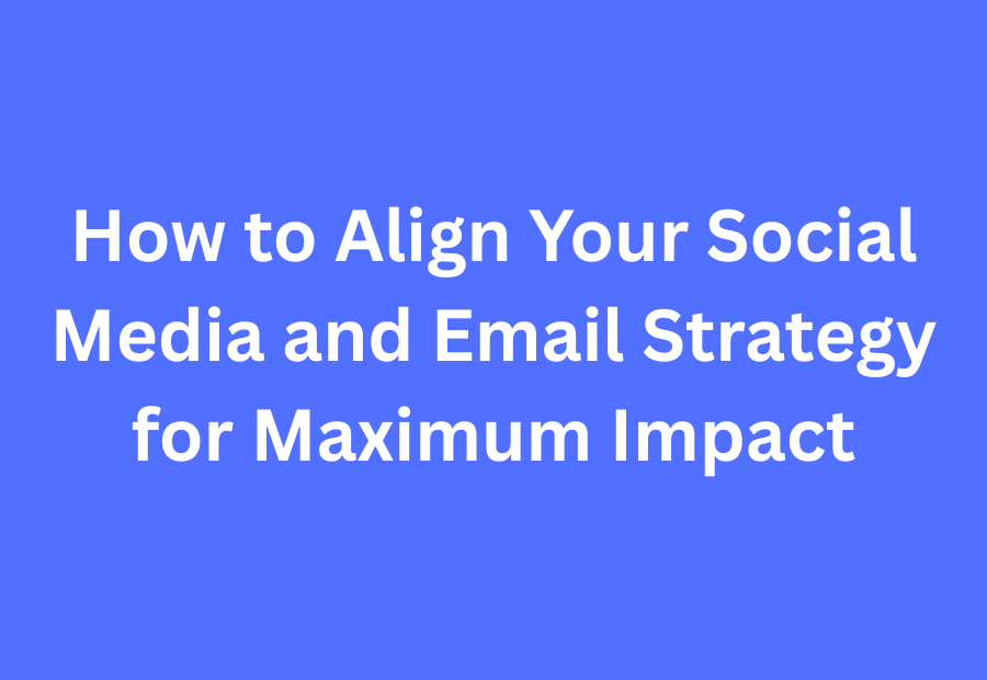 Align social media and email strategy