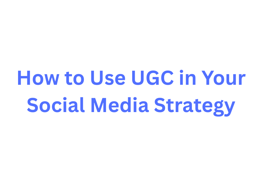 UGC in social media strategy