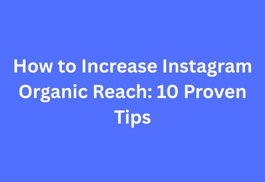 Instagram organic reach tips