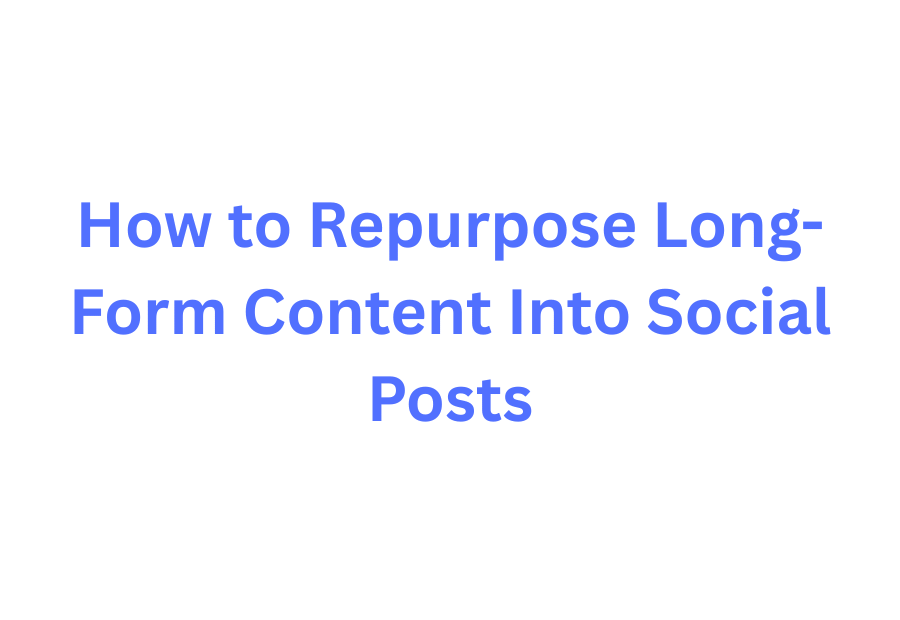 repurposing long-form content