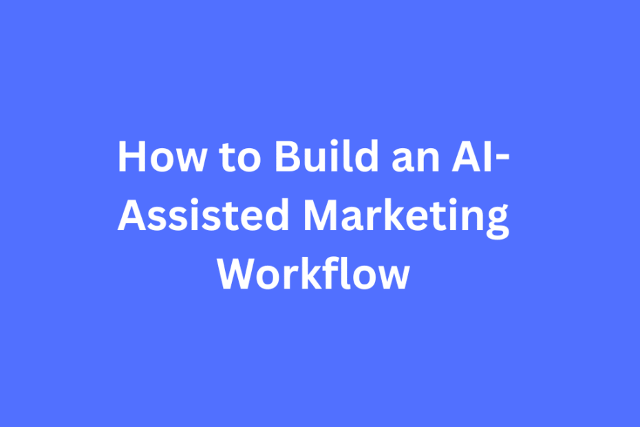 AI marketing workflow diagram showing human-AI collaboration