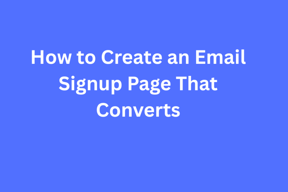 High-converting email signup page mockup showing optimized form with clear headline, benefit-focused copy, and prominent call-to-action button