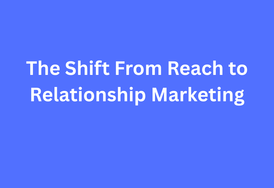 Illustrated header reading 'The Shift From Reach to Relationship Marketing' on a dark editorial background