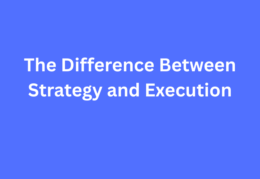 The Difference Between Strategy and Execution — blog post title graphic