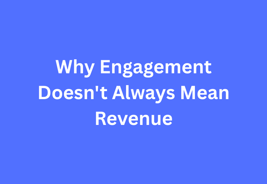 Dashboard showing high engagement rates but low conversion to revenue