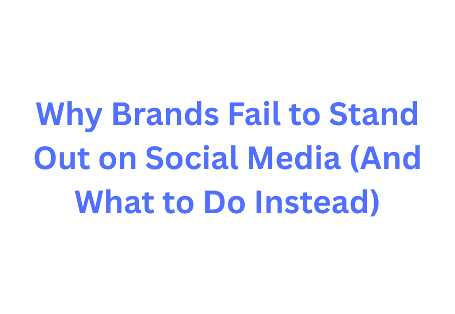 blog header image with the text: Why Brands Fail to Stand Out on Social Media