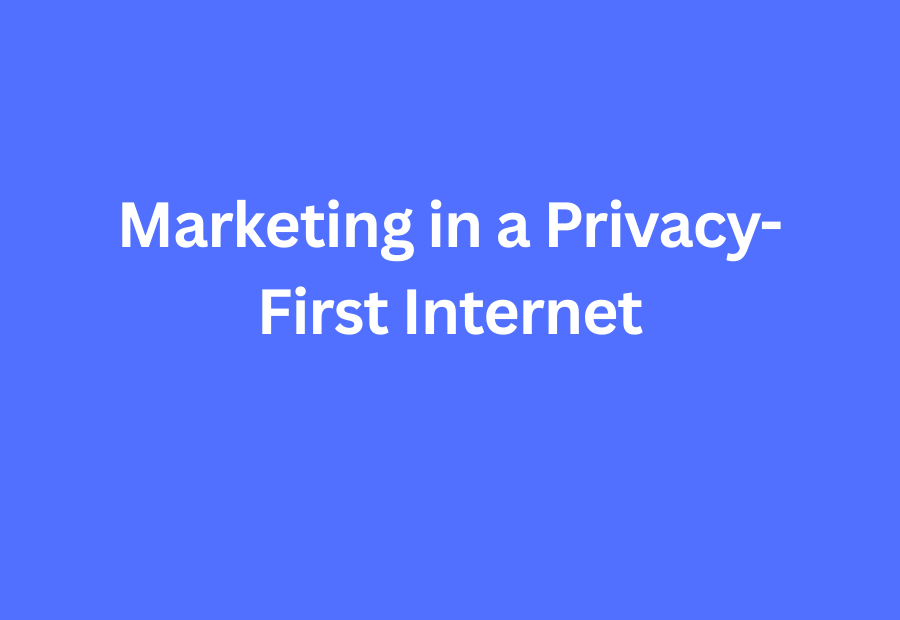 Marketing in a Privacy-First Internet blog post title graphic