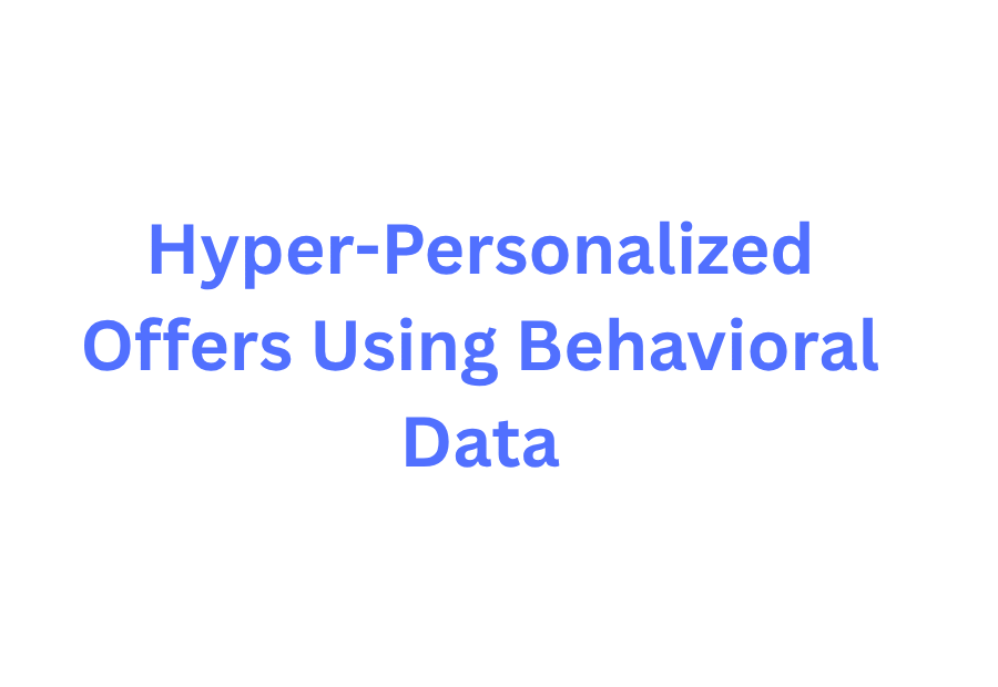 Hyper-Personalized Offers Using Behavioral Data blog title graphic